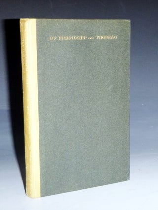Item #028652 Of Friendship: An Essay from a Week on the Concord and Merrimack Rivers. Henry David...