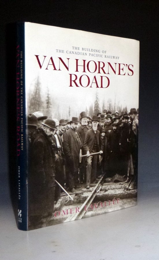 Item #028666 Van Horne's Road; the building of the Canadian Pacific Railway. Omer Lavallee.