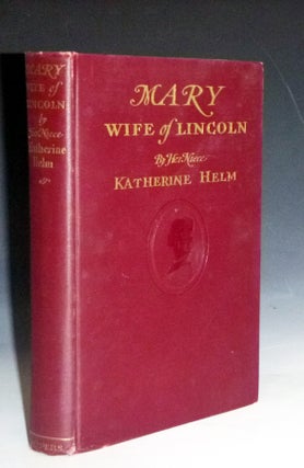 Item #028681 The True Life of Mary, Wife of Lincoln; containing the recollections of Mary...