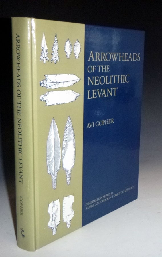 Item #028728 Arrowheads of the Neolithic Levant (American Schools of Oriental Research, Dissertation Series 10). Avi Gopher.