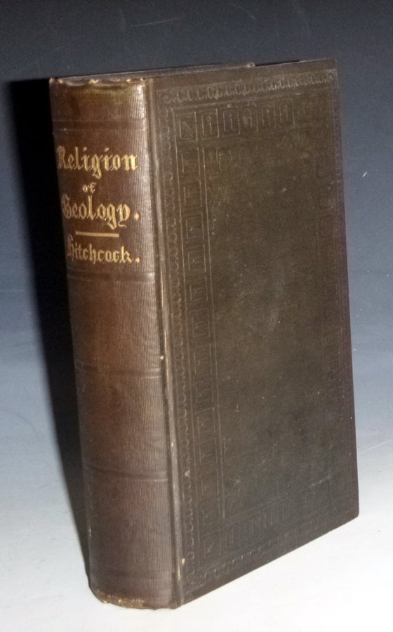 Item #028742 The Relgion of Geology: And Its Connected Sciences. Edward Hitchcock.