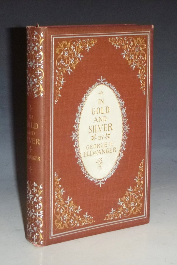 Item #028747 In Gold and Silver. George H. Ellwanger.