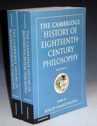 Item #028753 The Cambridge History of Eighteenth-Century Philosophy (2 Volume set). Knud Haakonssen