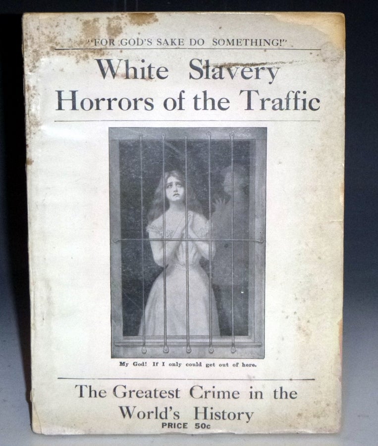 Item #028764 Fighting the Traffic in Young Girls or War on the White Slave Trade; a Complete and Detailed Account of the Shameless Traffic in Young Girls. Ernest A. Bell.