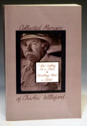 Item #028800 The Collected Memoirs of Charles Willeford : I Was Looking for a Street and...