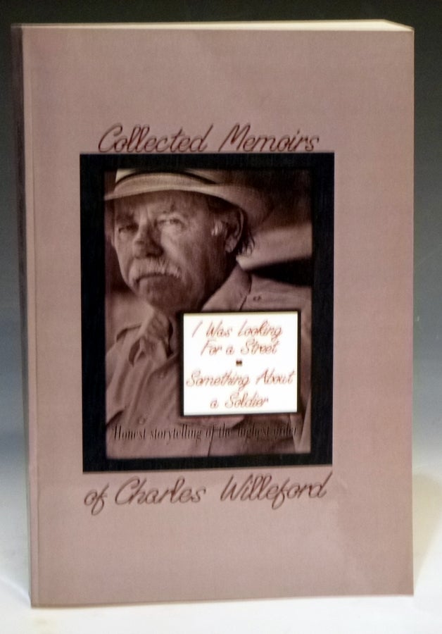 Item #028800 The Collected Memoirs of Charles Willeford : I Was Looking for a Street and Something about a Soldier. Charles Willeford.