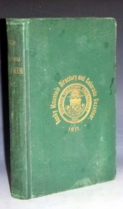 Item #028806 The Rocky Mountain Directory and Colorado Gazetteer, for 1871 Comprising a Brief...