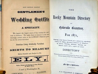 The Rocky Mountain Directory and Colorado Gazetteer, for 1871 Comprising a Brief History of Colorado and a Condensed But Comprehensive Account of Its Mining, Agriculture, Commercial and Manufacturing Interests, Climatology, Inhabitants, .......