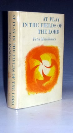 Item #028817 At Play in the Fields of the Lord (signed on Title page). Peter Matthiessen