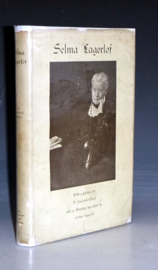Item #028825 Selma Lagerlof: Her Life and Work (Signed By Selma Lagerlof), with a Preface By V. Sackvile-West and a Greeting Inscribed By Selma Lagerlof. Walter A. Berendson.