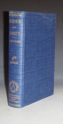 Science and Sanity; and Introduction to non-Aristotelian System and General Semantics (Fourth Edition with a Preface By Russel Meyers, M.D.)
