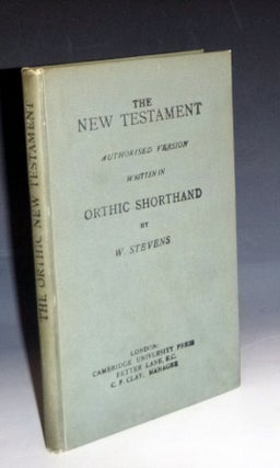 Item #028844 The New Testament; Authorised Version : Written in Orthic Shorthand. William Chase...