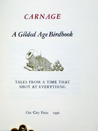 Carnage; a Gilded Age Birdbook; Tales from a Time That Shot at Everything.
