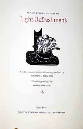 A Practical Guide to Light Refreshment; a Collection of Nineteenth-Century Recipes, Wood Engravings By John De Sol Limited to 200 copies) Signed By Both Authors