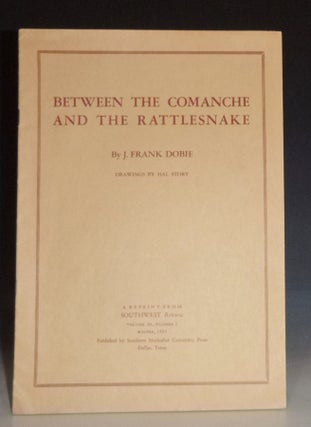 Item #028938 Between the Comanche and the Rattlesnake. J. Frank Dobie