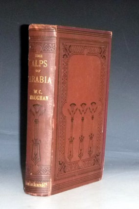 Item #028964 The Alps of Arabia: Travels in Egypt, Sinai, Arabia, and the Holy Land. William...