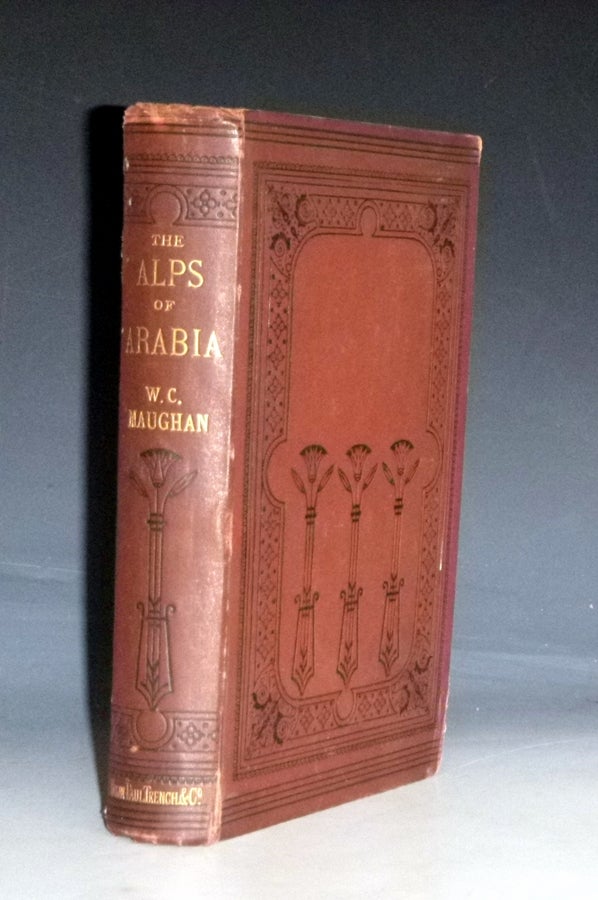 Item #028964 The Alps of Arabia: Travels in Egypt, Sinai, Arabia, and the Holy Land. William Charles Maughan.
