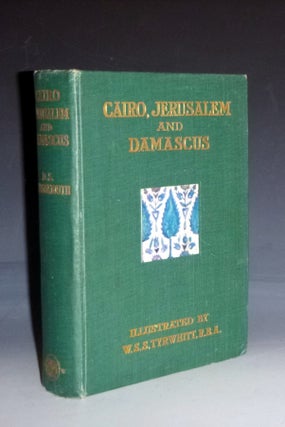 Item #028970 Cairo, Jerusalem and Damascus. D. S. Margoliouth