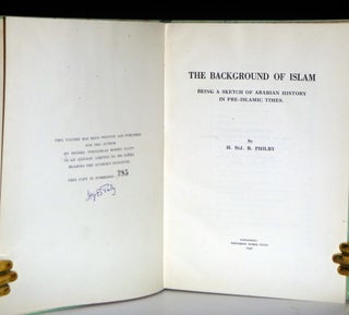 The Background of Islam; Being a Sketch of Arabian History in Pre-Islamic Times (signed By the Author, Limited to 500 copies)
