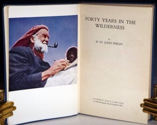 Item #028974 Forty Years in the Wilderness. H. St. J. B. Philby