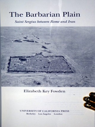 The Barbarian Plain: Saint Sergius Between Rome and Iran