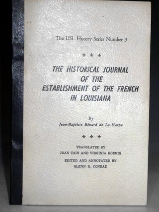 Item #028988 Historical Journal of the Settlement of the French in Louisiana. Jean Baptiste...
