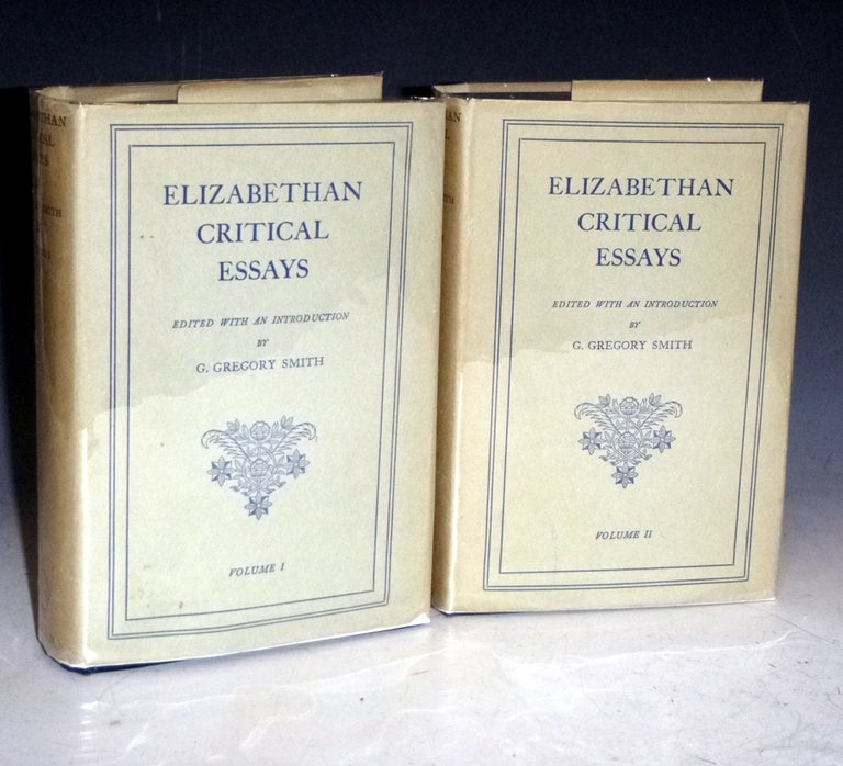 Item #029037 Elizabethian Critical Essays, Edited with an Introduction by G. Gregory Smith (2 volumes). G. Gregory Smith.