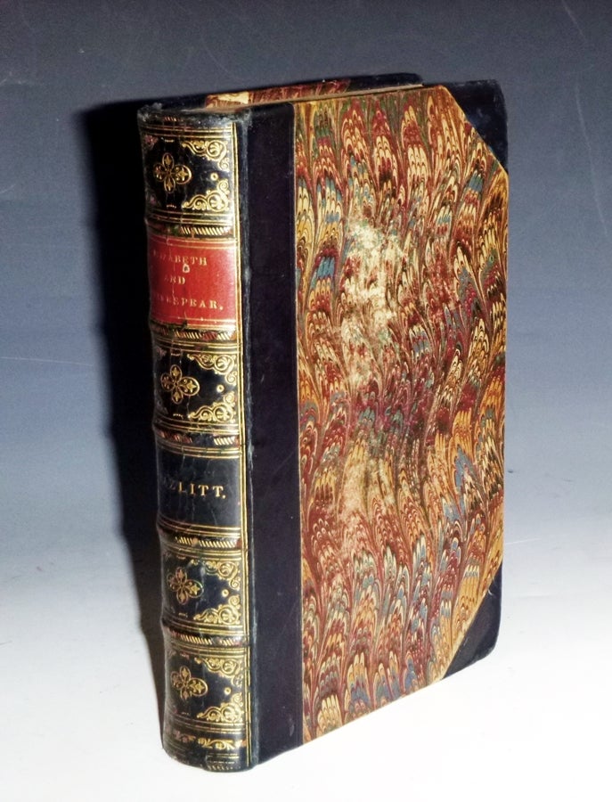 Item #029040 Lectures on the Literature of the Age of Elizabeth Chiefly Dramatic [together with] Characters of Shakespeare's Plays [2 Volumes bound in 1]. William Hazlitt, William Carew Hazlitt.