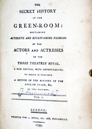 The Secret of the Green-Room Containing Authentic and Entertaining Memoires of the Actors and Acresses in the Three Theatres Royal (2 Volume Set)