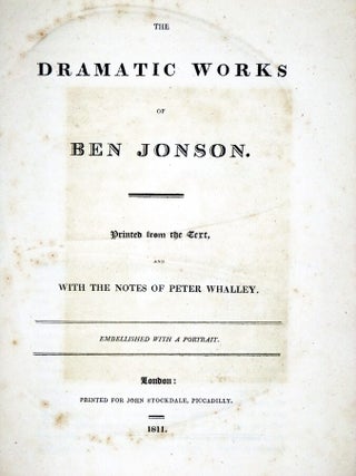 The Dramatic Works of Ben Jonson; Printed from the Text, with the Notes of Peter Whalley