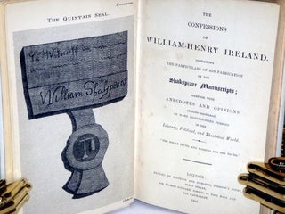 The Confessions of William-Henry Ireland, Containing the Particulars of His Fabrication of the Shakespeare Manuscripts; Together with Anecdotes and Opinions (hitherto unpublished) of Many Distinguished Persons in the Literary, Political and Theatrical Wor