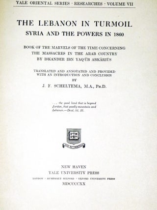 The Lebanon in Turmoil Syria and the Powers in 1860: Books of the Marvels of the Time Concerning the Massacres in the Arab Country By Iskander Ibn Yaq'ub Abkarius