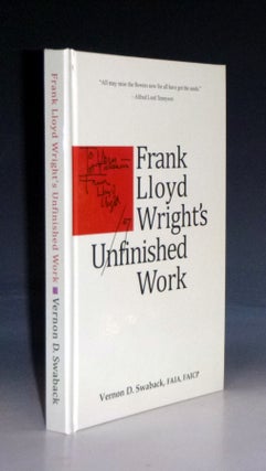 Item #029091 Frank Lloyd Wright's Unfinished Work (inscribed By the author), Foreword By...