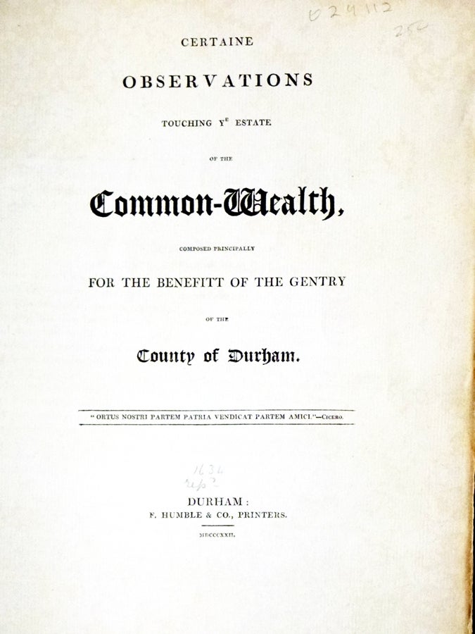 Item #029112 Certaine Observations Touching Ye Estate of the Common-Wealth composed Principally for the Beefit of the Gentry of the County of Durham. Robert Surtees, James Raine.