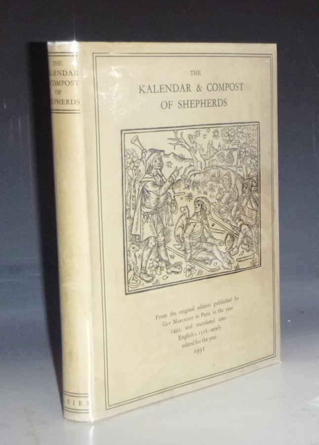 Item #029165 The Kalendar & Compost of Shepherds; from the Original Edtion Pubished By Guy Marchant in the Year 1493, and Translated in Toe Egnlish, C. 1519 Newly Edited for the Year 1931. Robert Copland, Active.