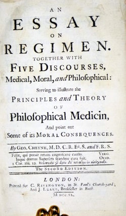 An Esay on Regimen. Together with Five Discourses, Medical, Moral and Philosophical; Serving to Illustrated the Principles and Theory of Philosophical Medicin, and Point Out Some of Its Moral Consequences.