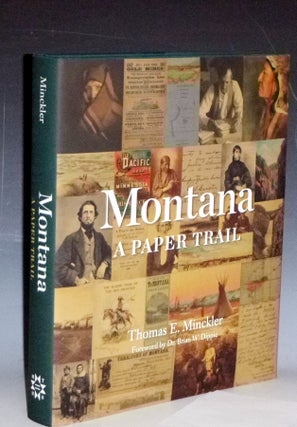 Item #029177 Montana: a Paper Trail. Thomas E. Minckler