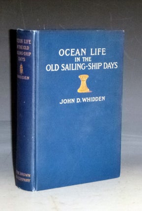 Item #029183 Ocean Life in Old Sailing-Ship Days: From Forecastle to Quarter Deck. John D. Whidden