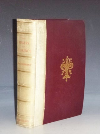 Item #029186 The Makers of Florence: Dante, Giotto, Savonarola, and Their City. Oliphant Mrs.,...