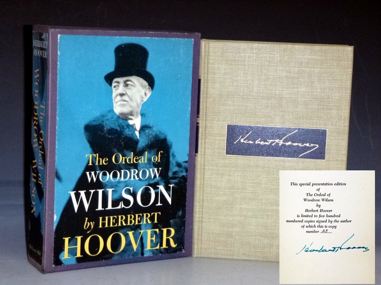 Item #029188 The Ordeal of Woodrow Wilson, (Signed, Limited Edition no. 33 of 500, in the Original Slipcase). Herbert Hoover.
