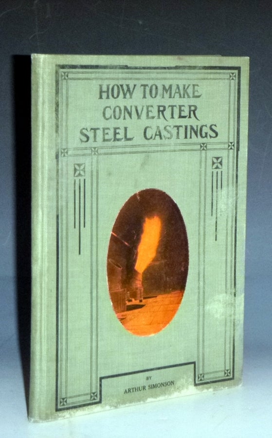 Item #029211 How to Make Converter Steel Castings. Arthur Simonson.