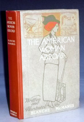 Item #029214 The American Woman Abroad: Written and Illustrated By Blanche McManus. Blanche McManus