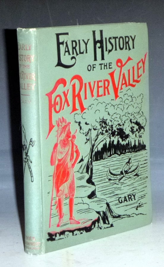 Item #029215 Studies in the Early History of the Fox River Valley. George Gary.