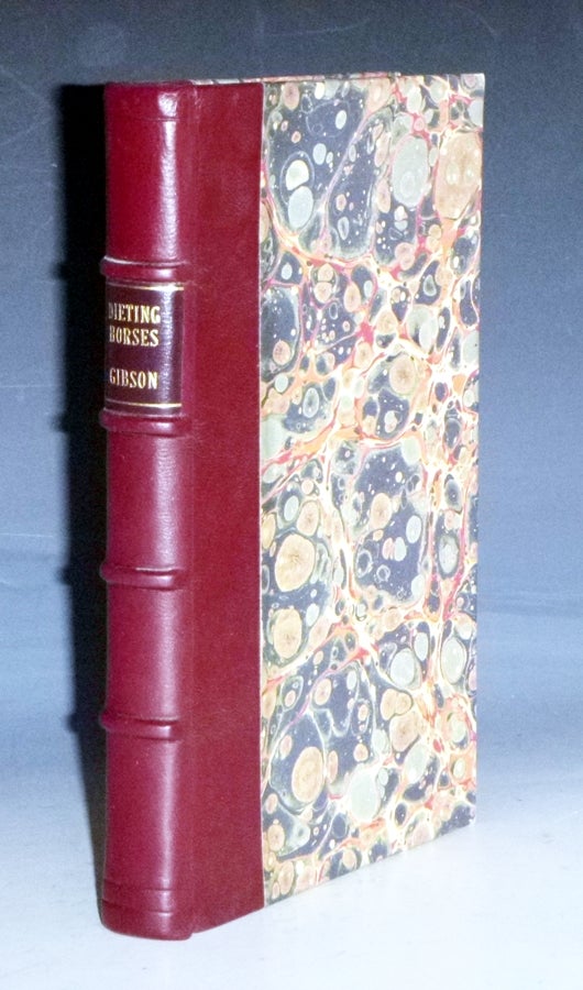 Item #029217 The True Method of Dieting Horses; Containing Many Curious and Useful Observaitons Concerning Their Marks, Colour and External Shape...the Proper Method of Feeding Suited to Their Age, Strength and Constitution.... (Third, Corrected Edition). W. Gibson.