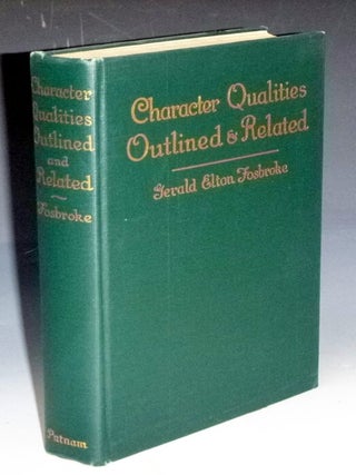 Character Qualities Outlined & Related, Summing Up the Evidence of Individual Qualities and Tendencies as Shown by the Reactions of the Mind and Body on the Face.