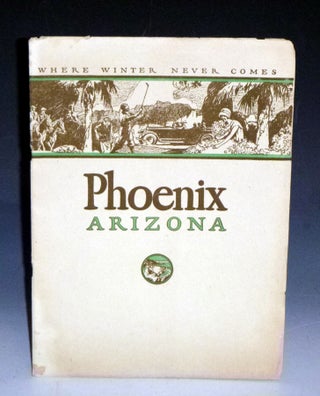 Item #029962 Phoenix Arizona: Where Winter Never Comes. Phoenix Arizona Club