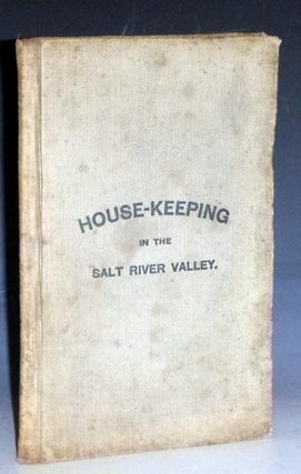 Item #029973 House Keeping in the Salt River Valley. Ladies of the Christian Church
