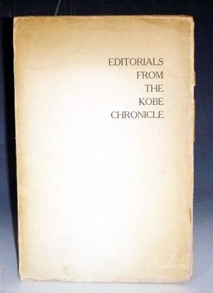 Item #029989 Editorials from the Kobe Chronicle (Limited to 100 Copies, of which This is #34)....