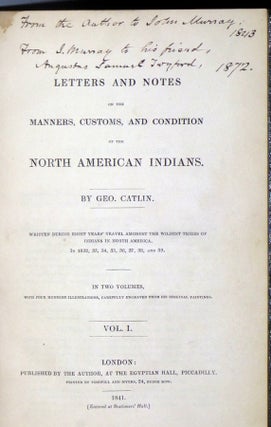 Letters and Notes on the Manners, Customs, and Condition of the North American Indians By George Catlin, Written During Eight Years Travel Amongst the Wildest Tribes of Indians in North America (with Catlin's Note to Admit Hughes Party to the Exhibition