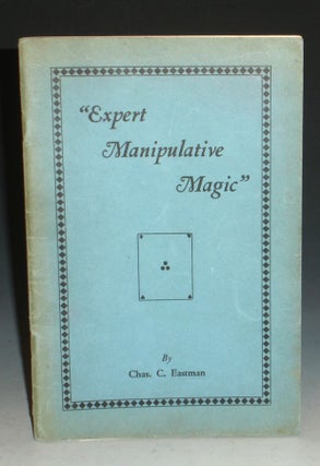 Item #030078 Expert Manipulative Magic. Charles C. Eastman
